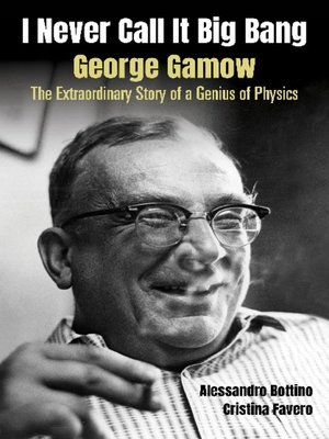 cover image of I Never Call It Big Bang--George Gamow